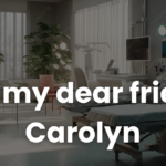 For my dear friend Carolyn